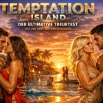 Temptation Island: Der ultimative Treuetest auf der Insel der Verführungen