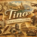 Tino – Ein Name mit Charme und Geschichte