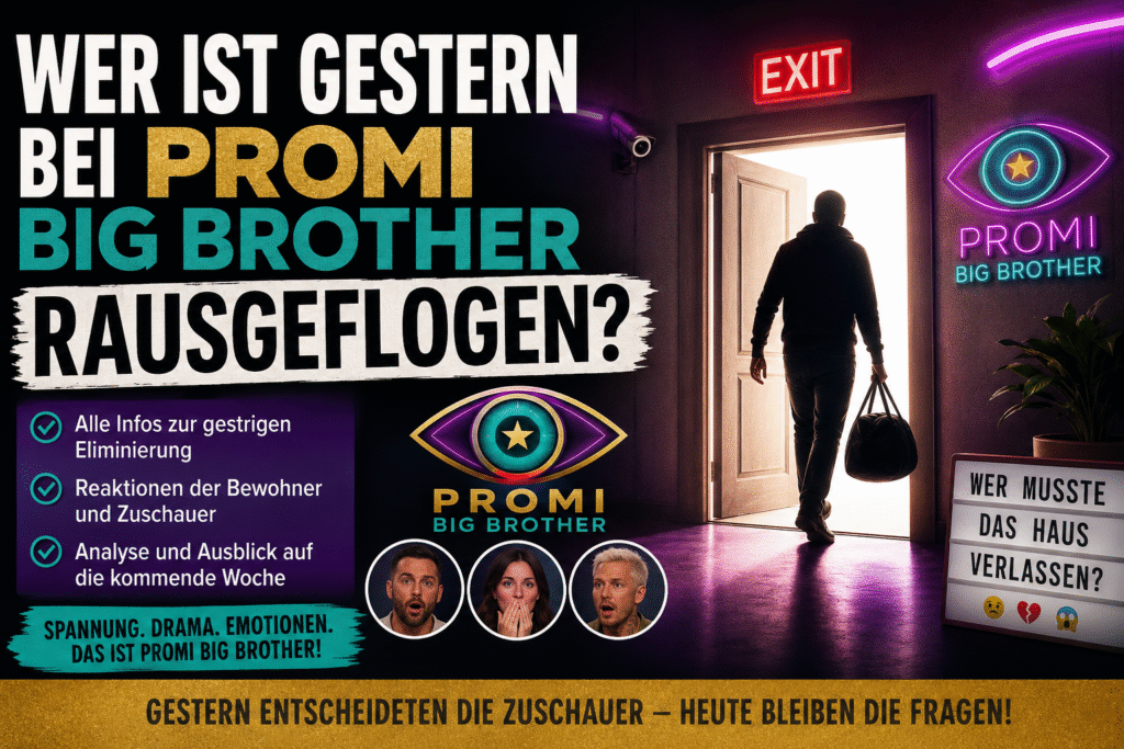 Wer ist gestern bei Promi Big Brother rausgeflogen