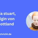 Maria Stuart, Königin von Schottland